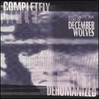 Purchase December Wolves - Completely Dehumanized