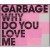 Purchase Garbage- Why Do You Love Me (Single) MP3