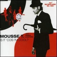 Purchase Mousse T. - IS It 'Cos I'm Cool (single)