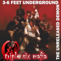 Purchase Three 6 Mafia - 3-6 Feet Underground (The Unreleased Demon)