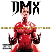 Purchase DMX - Flesh Of My Flesh, Blood Of My Blood