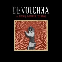 Purchase DeVotchKa - A Mad & Faithful Telling