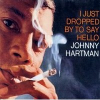 Purchase Johnny Hartman - I Just Dropped By To Say Hello