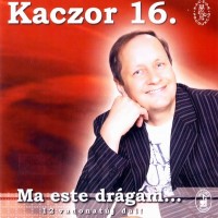 Purchase Kaczor Ferenc - Kaczor 16. Ma Este Drágám...