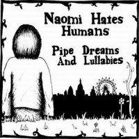 Purchase Naomi Hates Humans - Pipe Dreams And Lullabies