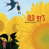 Purchase Old 97's - Blame It On Gravity