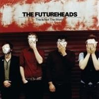 Purchase The Futureheads - This Is Not The World