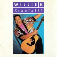 Purchase Willie K - Kahaialii