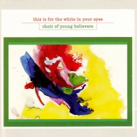 Purchase Choir Of Young Believers - This Is For The White In Your Eyes