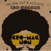 Purchase Cro-Magnon - Mellow Out & Acoustic