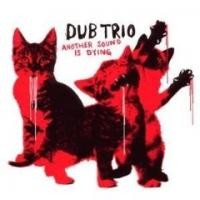 Purchase Dub Trio - Another Sound Is Dying