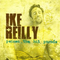 Purchase Ike Reilly - Poison The Hit Parade