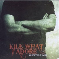 Purchase Kill What I Adore - Whatever It Takes