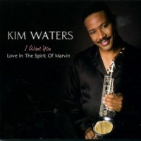 Purchase Kim Waters - I Want You: Love In The Spirit Of Marvin