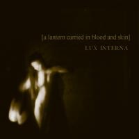 Purchase Lux Interna - A Lattern Carried In Blood And Skin