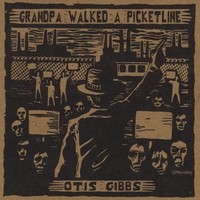 Purchase Otis Gibbs - Grandpa Walked A Picketline
