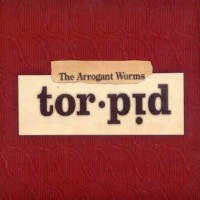 Purchase The Arrogant Worms - Torpid