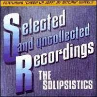 Purchase The Solipsistics - Selected And Uncollected Recordings