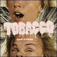 Purchase Tobacco - Fucked Up Friends