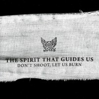 Purchase The Spirit That Guides Us - Don't Shoot, Let Us Burn