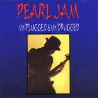Purchase Pearl Jam - Unplugged And Undrugged