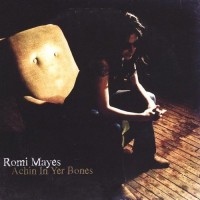 Purchase Romi Mayes - Achin In Yer Bones
