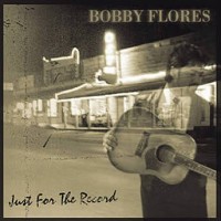 Purchase Bobby Flores - Just for the Record