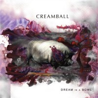 Purchase Creamball - Dream In A Bowl