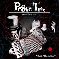 Purchase Plastic Tree - What is "Plastic Tree"? (EP)