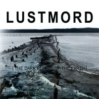 Purchase Lustmord - The Dark Places of the Earth