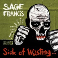 Purchase Sage Francis - Sick of Wasting...