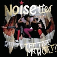 Purchase Noisettes - What's The Time Mr. Wolf?