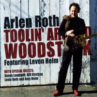 Purchase Arlen Roth - Toolin' Around Woodstock: Featuring Levon Helm