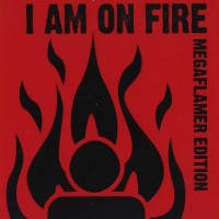 Purchase Caustic - I Am On Fire (Megaflamer Edition)