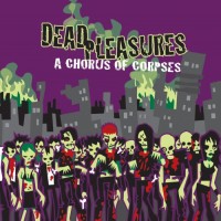 Purchase Dead Pleasures - A Chorus Of Corpses