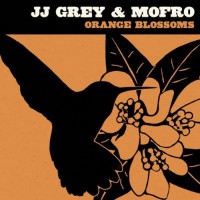 Purchase JJ Grey & Mofro - Orange Blossoms