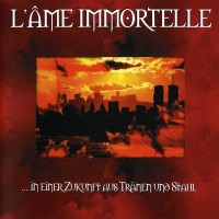 Purchase L'ame Immortelle - ...In Einer Zukunft Aus Tränen Und Stahl