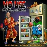 Purchase No Use For A Name - Leche Con Carne