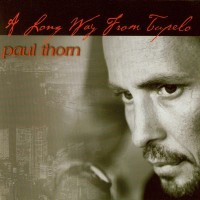 Purchase Paul Thorn - A Long Way From Tupelo