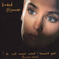 Purchase Sinead O'Connor - I Do Not Want What I Haven't Got (Limited Edition) CD1