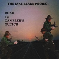 Purchase The Jake Blake Project - Road to Gambler's Gultch
