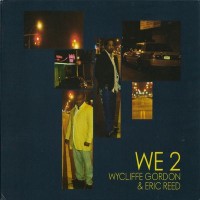 Purchase Wycliffe Gordon & Eric Reed - We 2
