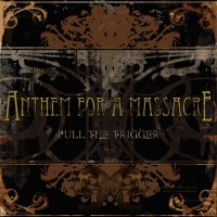 Purchase Anthem For A Massacre - Pull The Trigger