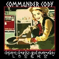 Purchase Commander Cody - Dopers, Drunks And Everyday Losers