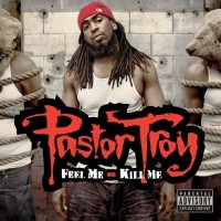 Purchase Pastor Troy - Feel Me Or Kill Me
