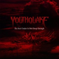 Purchase Youthquake - Six Feet Under Is Not Deep Enough