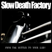 Purchase Slow Death Factory - From The Gutter to Your Ears