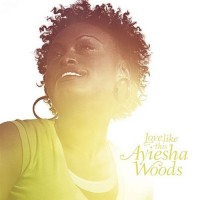 Purchase Ayiesha Woods - Love Like This