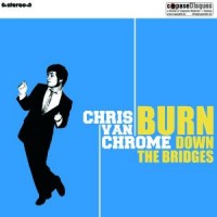 Purchase Chris Van Chrome - Burn Down the Bridges