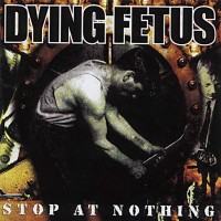 Purchase Dying Fetus - Stop at Nothing